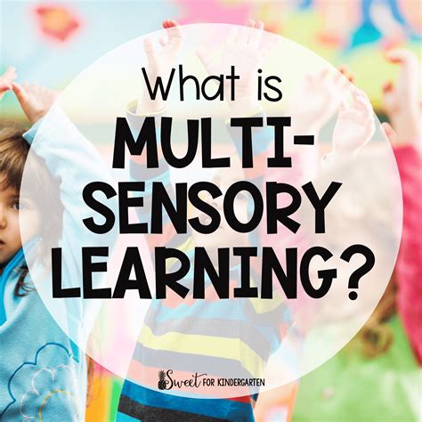 What Is Multi Sensory Learning And Why Is It Important Sweet For