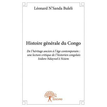 Histoire générale du congo De l héritage ancien à l âge contemporain