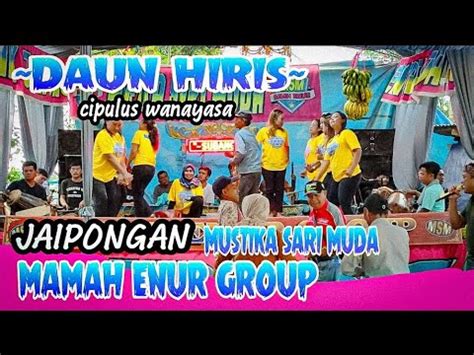 Daun Hiris Jaipongan Mustika Sari Muda Mamah Enur Group Cipulus