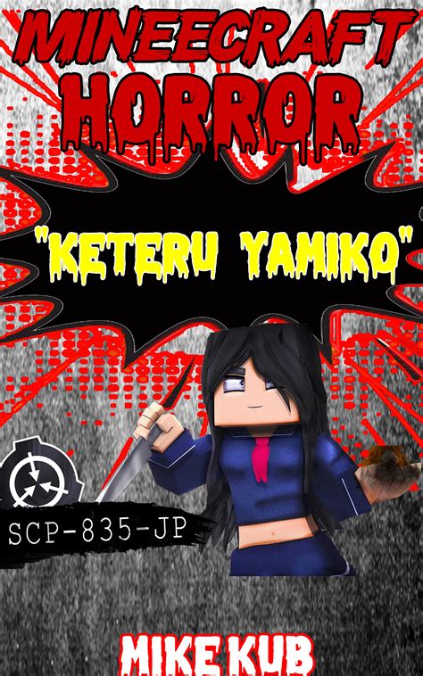 Scary Story Minecraft Scp Roleplays Vol 1 Keteru Yamiko Scp 835 Jp By Mike Kub Goodreads