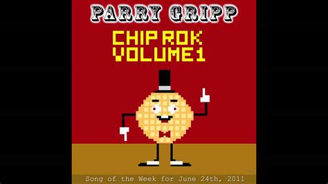 Chip Rok Volume 1 Parry Gripp Youtube