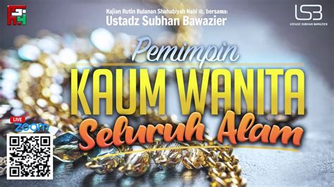 Kajian Ilmiyyah Pemimpin Kaum Wanita Seluruh Alam Ustadz Subhan