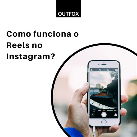 Como Funciona O Reels No Instagram Outfox