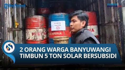 BREAKING NEWS Dua Orang Warga Banyuwangi Timbun 5 Ton Solar Subsidi