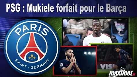 PSG Mukiele forfait pour le Barça Football MAXIFOOT