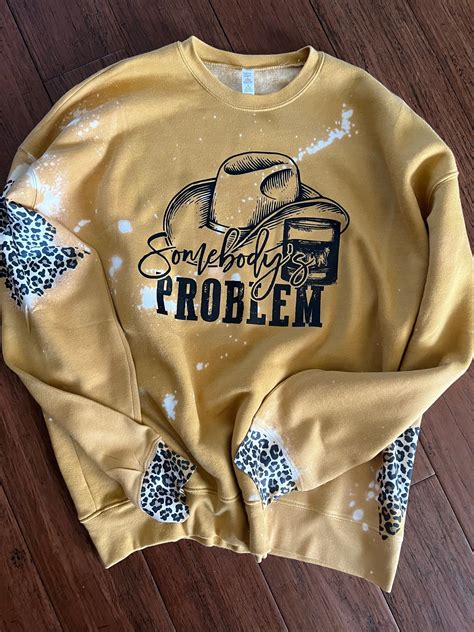 Somebodys Problem Sweatshirt Womens Bleached Sweatshirt Etsy In 2022