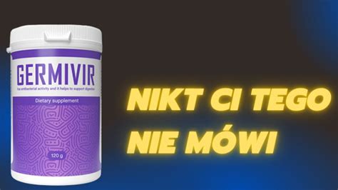 GERMIVIR PRZEGLĄD GERMIVIR NIKT CI TEGO NIE MÓWI YouTube