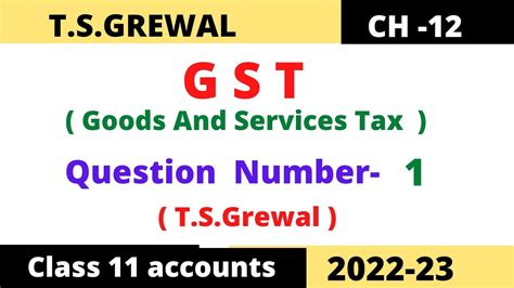 GST GOODS AND SERVICES TAX Chapter 12 T S Grewal Solution Question