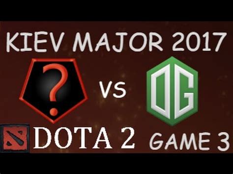 Dota Kiev Major Team Random Vs Og Main Event Game Youtube