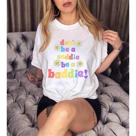 Be A Baddie T Shirt Trendy Shirt Y2k Shirt Aesthetic Shirt Positivity