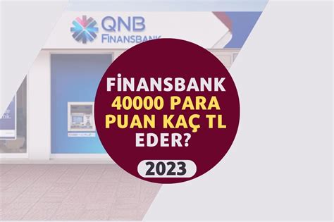 Finansbank 40000 Para Puan Kaç TL Eder? 2023 - Oppo Forum