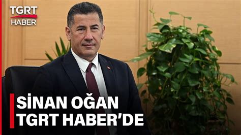 CANLI Ata İttifakı Cumhurbaşkanı Adayı Sinan Oğan TGRT Haber de YouTube