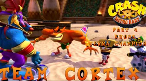 Crash Nitro Kart Team Cortex Part 4 Krunk Terra Championship YouTube