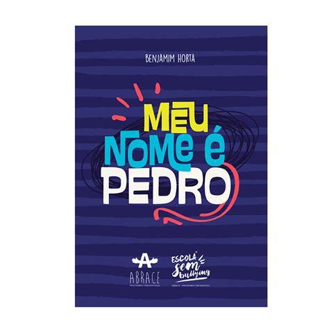 Meu Nome é Pedro Benjamim Horta Escola Sem Bullying