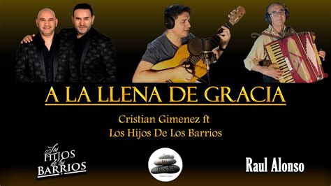 A La Llena De Gracia Cristian Gimenez Ft Los Hijos De Los Barrios