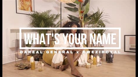 Dareal General X Kweziroyal What S Your Name Official Music Video