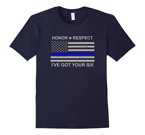 Ive Got Your Six Honor Respect Thin Blue Line Flag T Shirt Td Teedep