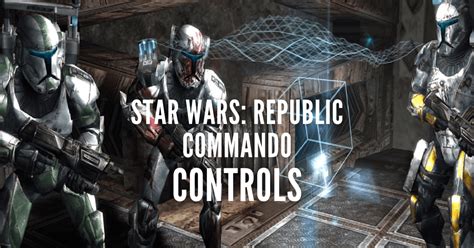 Star Wars Republic Commando Complete Controls Guide For Ps Ps And