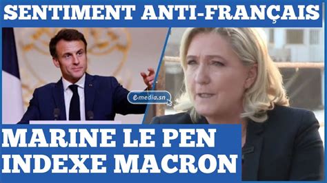 Sentiment Anti Fran Ais En Afrique Marine Le Pen Indexe Macron Youtube