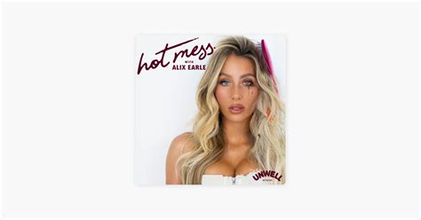 Hot Mess With Alix Earle Just Friends On Apple Podcasts