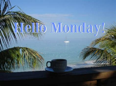 Happy Monday Coastal Lovers Monday Greetings Monday Quotes Hello