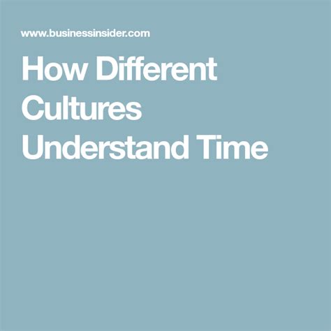 How Different Cultures Understand Time Culture Understanding Different