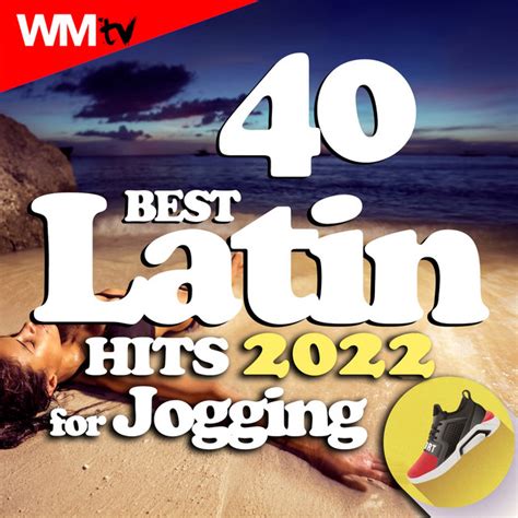 40 Best Latin Hits 2022 For Jogging 40 Unmixed Compilation For Fitness