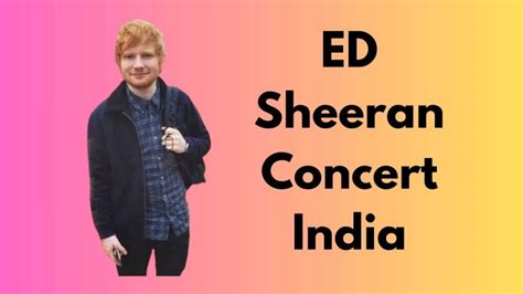 Ed Sheeran Concert Tickets 2024 Mumbai Daile Zonnya