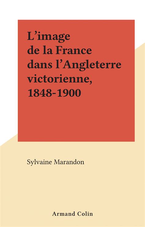 L Image De La France Dans L Angleterre Victorienne 1848 1900 Par