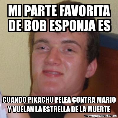 Meme Stoner Stanley Mi Parte Favorita De Bob Esponja Es Cuando