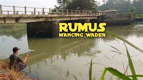 Seperti Ini Rumusnya Mancing Ikan Wader Pari Di Sungai Pakai Joran