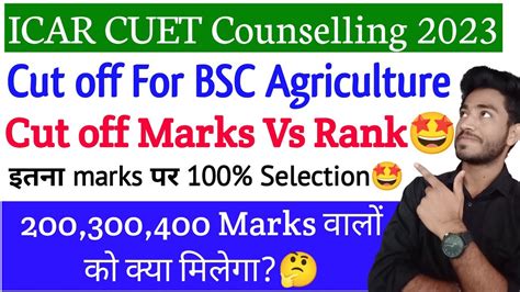 Icar Counselling Cut Off For Bsc Agriculture Marks Vs Rank