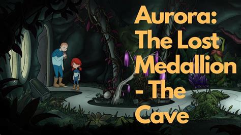 Aurora The Lost Medallion The Cave Hand Drawn Point And Click