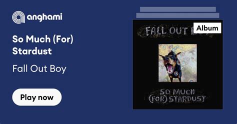 So Much For Stardust By Fall Out Boy Play On Anghami