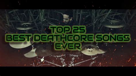 Top 25 Best Deathcore Songs Ever My Opinion Youtube