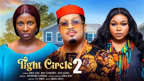 TIGHT CIRCLE 2 SONIA UCHE MIKE EZURUONYE AND RUTH KADIRI Latest 2025