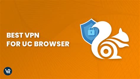 Best Vpn For Uc Browser In Usa Safe Fast And Secure Browsing In 2022