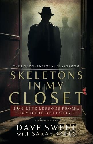 Skeletons In My Closet 101 Life Lessons From A Homicide Detective The