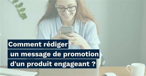 Comment rédiger un bon message de promotion dun produit Greenbureau