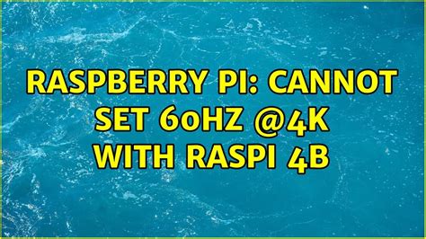 Raspberry Pi Cannot Set Hz K With Raspi B Youtube