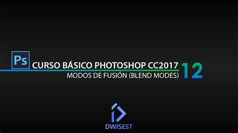 Photoshop Cc Modos De Fusi N Tutorial B Sico Youtube