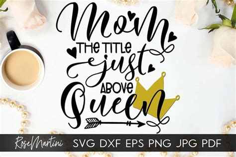 Mom The Title Just Above Queen Svg File For Cutting Machines Etsy