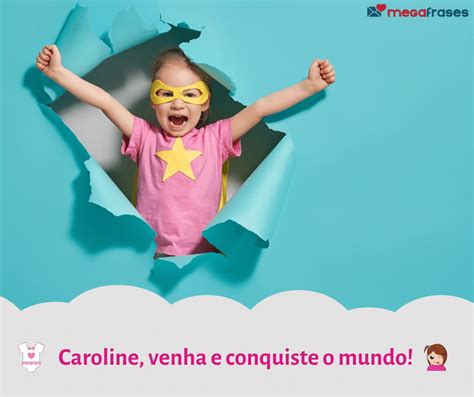 Significado Do Nome Caroline 🤔 Curiosidades 👀 Mensagens 👼