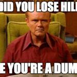 Red Forman Dumbass Meme Generator Imgflip