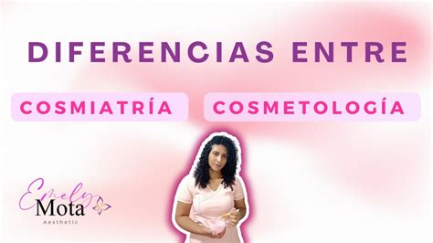 Qué es la Cosmiatría Cosmiatría Vs Cosmetología YouTube