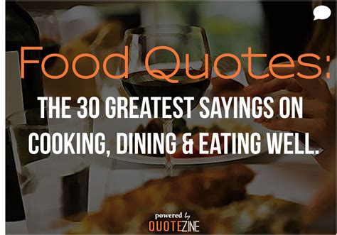 Food Quotes The 30 Greatest Sayings On Cooking Dining And Eating Well