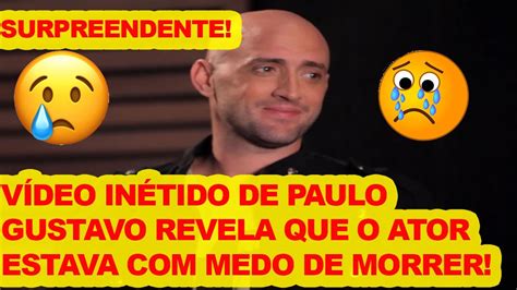 VEJA ESTE VÍDEO INÉDITO DO PAULO GUSTAVO FALANDO QUE TINHA MEDO DE