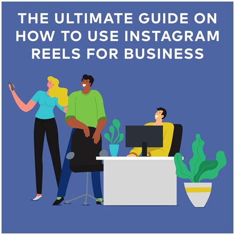 Ultimate Guide To Using Instagram Reels For Business In 2023