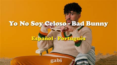 Yo No Soy Celoso Bad Bunny Letra español tradução português