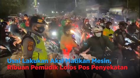 Usai Lakukan Aksi Matikan Mesin Ribuan Pemudik Lolos Pos Penyekatan